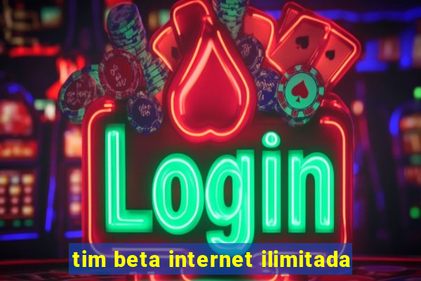 tim beta internet ilimitada